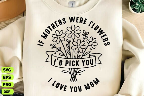 I’d Pick You SVG: Mother’s Day SVG, Mom