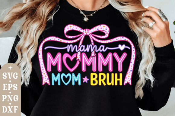 Mama Mommy Mom Bruh & Mom Bow SVG