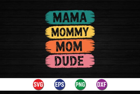 Mama Mommy Mom Dude SVG