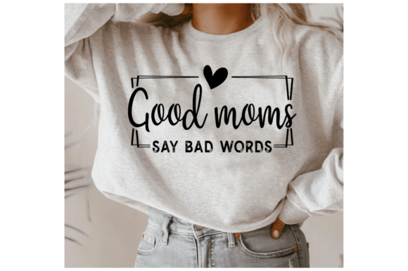 Mom Life SVG: Good Moms Say Bad Words