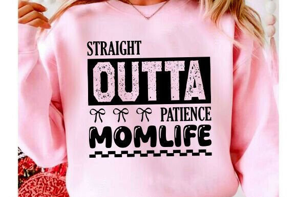 Straight Outta Patience SVG, Mom PNG