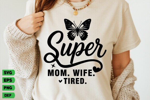 Super Mom Wife Tired SVG, Mom Png, Mama