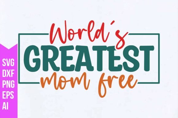 World’s Greatest Mom Free SVG